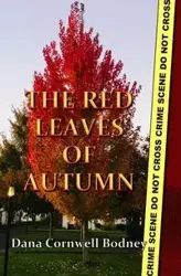 The Red Leaves of Autumn - Dana Bodney Cornwell