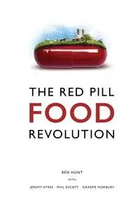 The Red Pill Food Revolution - Ben Hunt