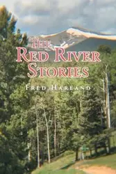 The Red River Stories - Harland Fred