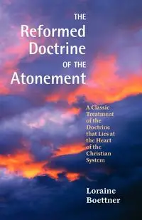 The Reformed Doctrine of the Atonement - Loraine Boettner