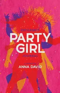 The Reformed Party Girl Journal - David Anna