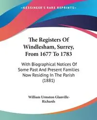 The Registers Of Windlesham, Surrey, From 1677 To 1783 - William Glanville-Richards Urmston