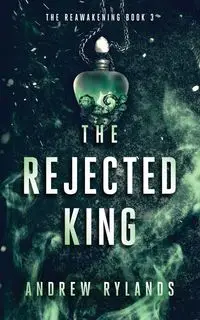 The Rejected King - Andrew Rylands