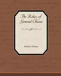 The Relics of General Chasse - Anthony Trollope