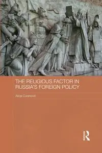 The Religious Factor in Russia's Foreign Policy - Alicja Curanović