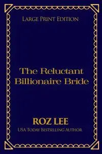 The Reluctant Billionaire Bride - Lee Roz