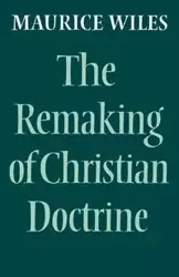 The Remaking of Christian Doctrine - Maurice Wiles