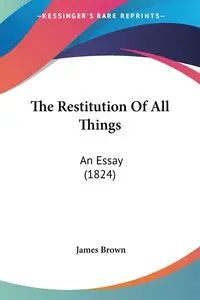 The Restitution Of All Things - James Brown