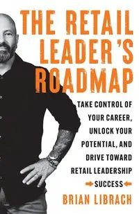 The Retail Leader's Roadmap - Brian Librach