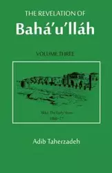 The Revelation Of Baha'u'llah Vol. 3 - Taherzadeh Adib