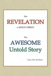 The Revelation of Jesus Christ - Gary Alan Rothhaar