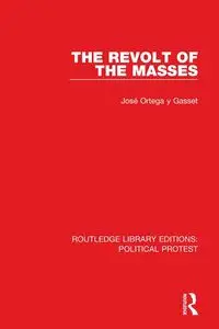 The Revolt of the Masses - Ortega y Gasset José