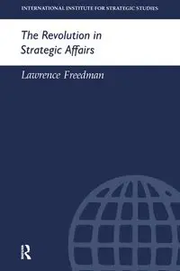 The Revolution in Strategic Affairs - Lawrence Freedman