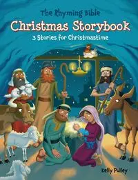 The Rhyming Bible Christmas Storybook - Kelly Pulley