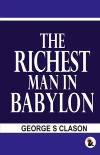 The Richest man in the Babylon - George Clason S