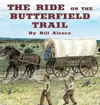 The Ride on the Butterfield Trail - Bill Alcorn