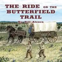 The Ride on the Butterfield Trail - Bill Alcorn