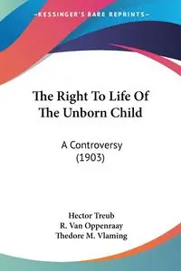 The Right To Life Of The Unborn Child - Hector Treub