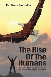 The Rise Of The Humans - Azemikhah Dr. Homi