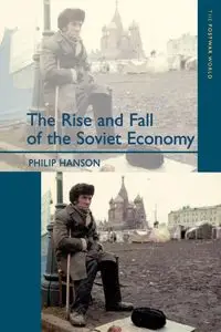 The Rise and Fall of the The Soviet Economy - Philip Hanson