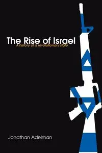 The Rise of Israel - Jonathan Adelman