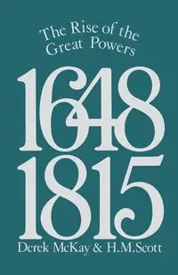 The Rise of the Great Powers 1648 - 1815 - Derek Mckay