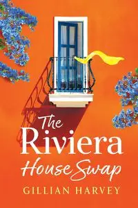 The Riviera House Swap - Harvey Gillian