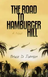 The Road to Hamburger Hill - Johnson Bruce D.