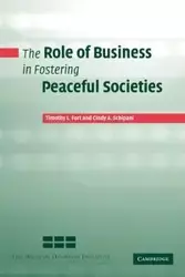 The Role of Business in Fostering Peaceful Societies - Timothy L. Fort