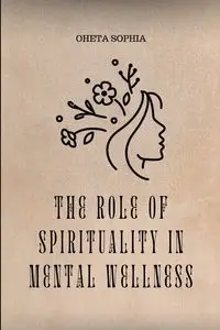 The Role of Spirituality in Mental Wellness - SOPHIA OHETA