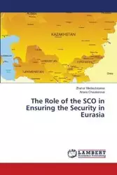 The Role of the SCO in Ensuring the Security in Eurasia - Medeubayeva Zhanar