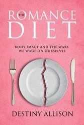 The Romance Diet - Allison Destiny