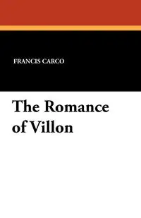 The Romance of Villon - Francis Carco