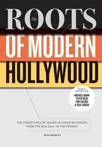 The Roots of Modern Hollywood - Nick Smedley