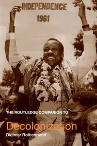 The Routledge Companion to Decolonization - Rothermund Dietmar