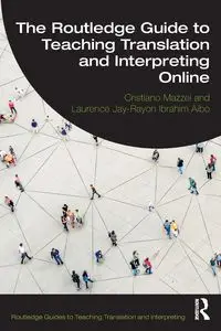 The Routledge Guide to Teaching Translation and Interpreting Online - Mazzei Cristiano