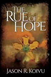 The Rue of Hope - Jason R. Koivu