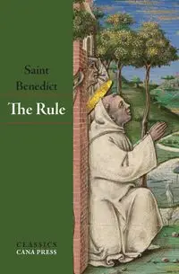 The Rule of St Benedict - Benedict St