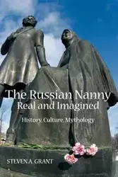 The Russian Nanny, Real and Imagined - A. Grant Steven