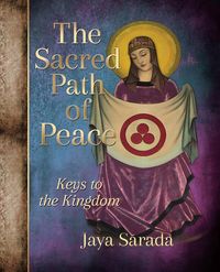 The Sacred Path of Peace - Sarada Jaya