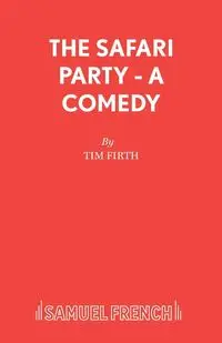 The Safari Party - A Comedy - Tim Firth