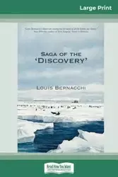 The Saga of the 'Discovery' (16pt Large Print Edition) - Louis Bernacchi