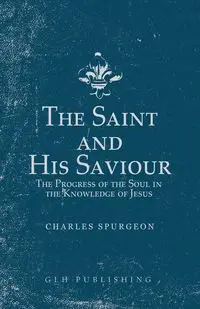 The Saint and His Saviour - Charles Spurgeon