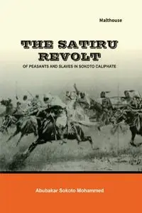 The Satiru Revolt of Peasants and Slaves in Sokoto Caliphate - Mohammed Abubakar  Sokoto