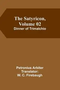 The Satyricon, Volume 02 - Arbiter Petronius