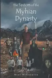 The Saviors of the Myhian Dynasty - Mike McCormick