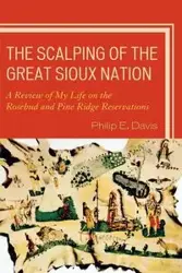 The Scalping of the Great Sioux Nation - E. Davis Philip