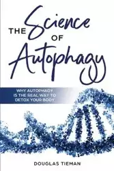 The Science Of Autophagy - Douglas Tieman