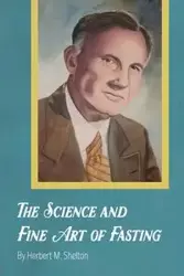 The Science and Fine Art of Fasting - M. Shelton Herbert