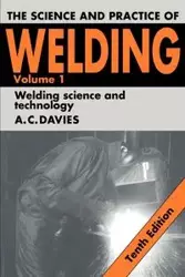 The Science and Practice of Welding - Davies A. C.